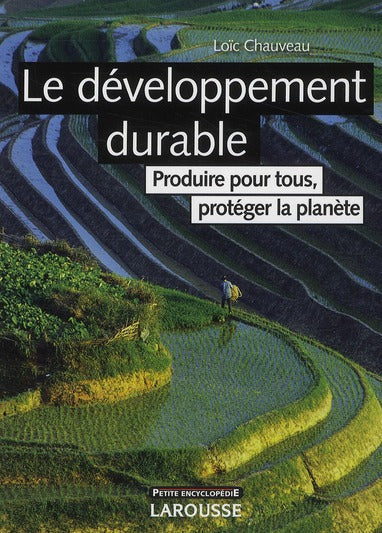 Le développement durable ; produire pour tous, protéger la planète (édition 2009)