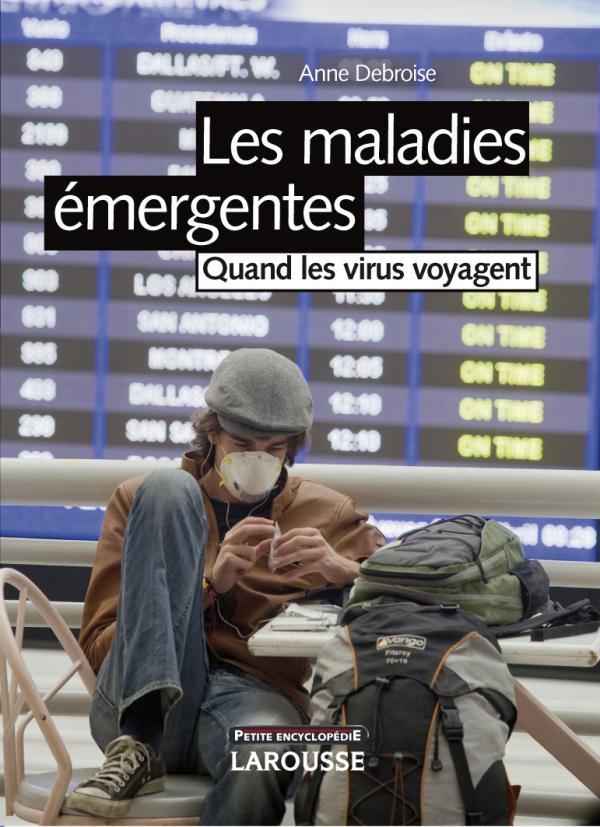 Les maladies émergentes ; quand les virus voyagent (édition 2009)