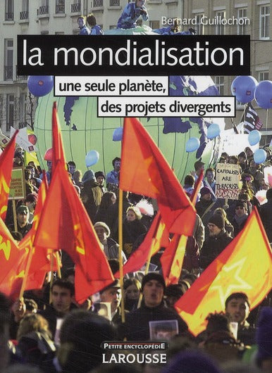 La mondialisation ; une seule planète, des projets divergents (3e édition)