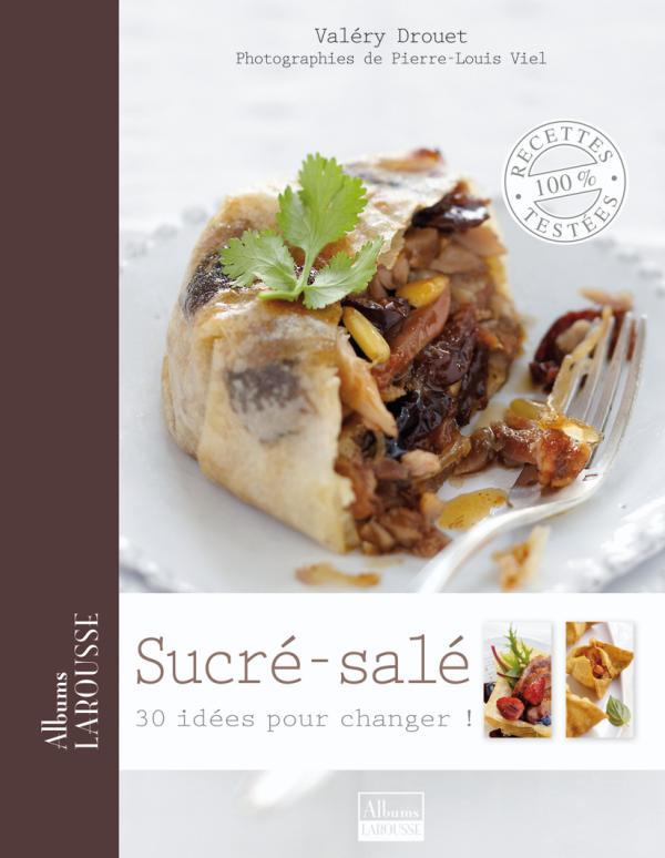 Sucré-salé ; 30 idées pour changer !