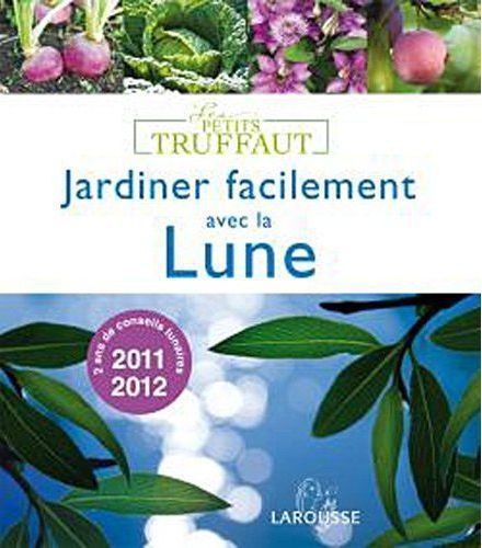 Jardiner facilement avec la lune (édition 2011-2012)