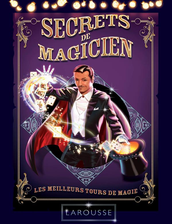 Secrets de magicien ; les meilleurs tours de magie