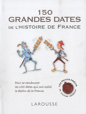 Les 150 grandes dates de l'histoire de France