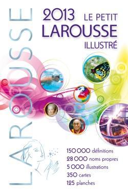 Dictionnaire le petit Larousse illustré (édition 2013)