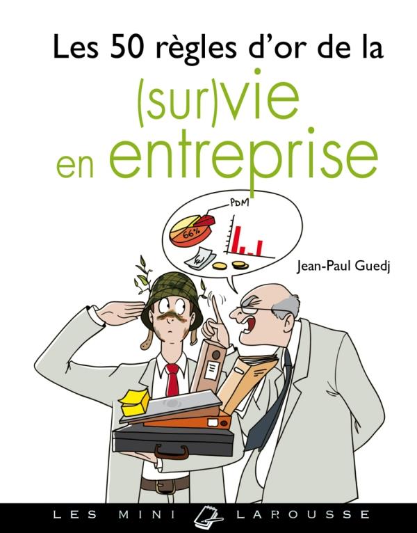 Les 50 regles d'or de la (sur)vie en entreprise