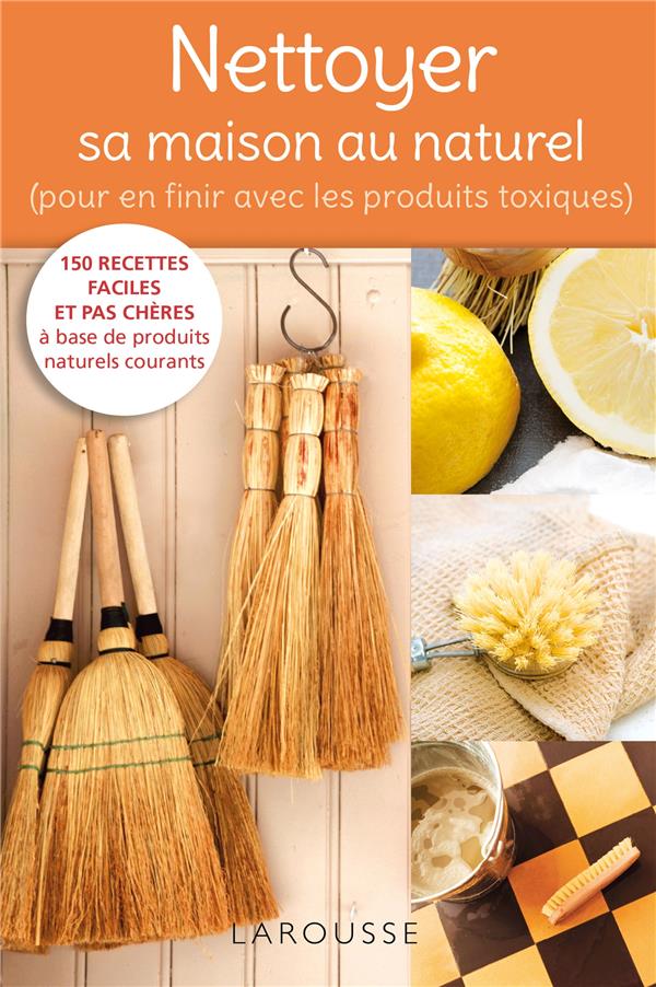 Nettoyer sa maison au naturel ; pour en finir avec les produits toxiques