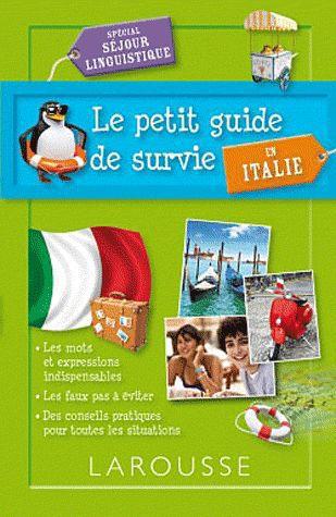 Le petit guide de survie en Italie ; spécial séjour linguistique
