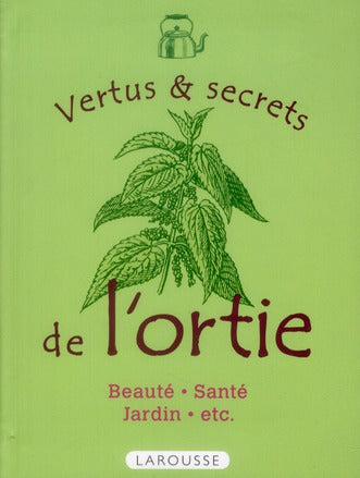 Vertus et secrets de l'ortie
