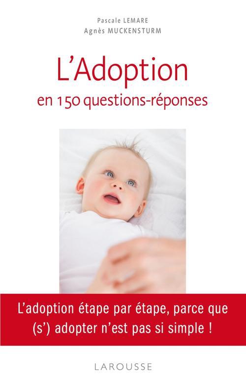 Le guide de l'adoption en 150 questions/réponses