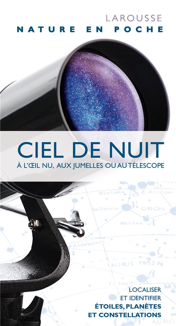 Ciel de nuit ; à l'oeil nu, aux jumelles ou au téléscope