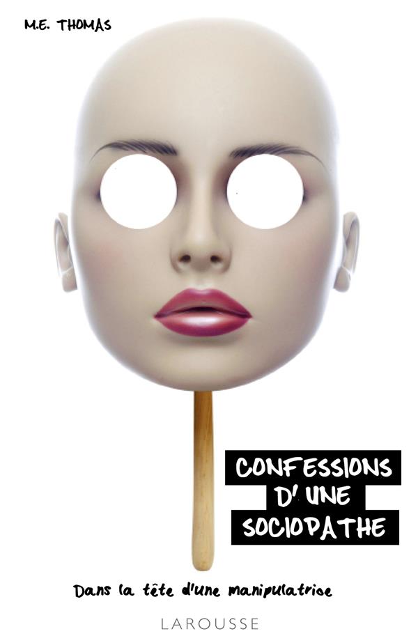 Confessions d'une sociopathe ; dans la tête d'une manipulatrice