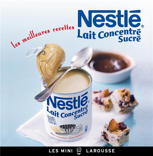 Nestlé lait concentré sucré ; les meilleures recettes