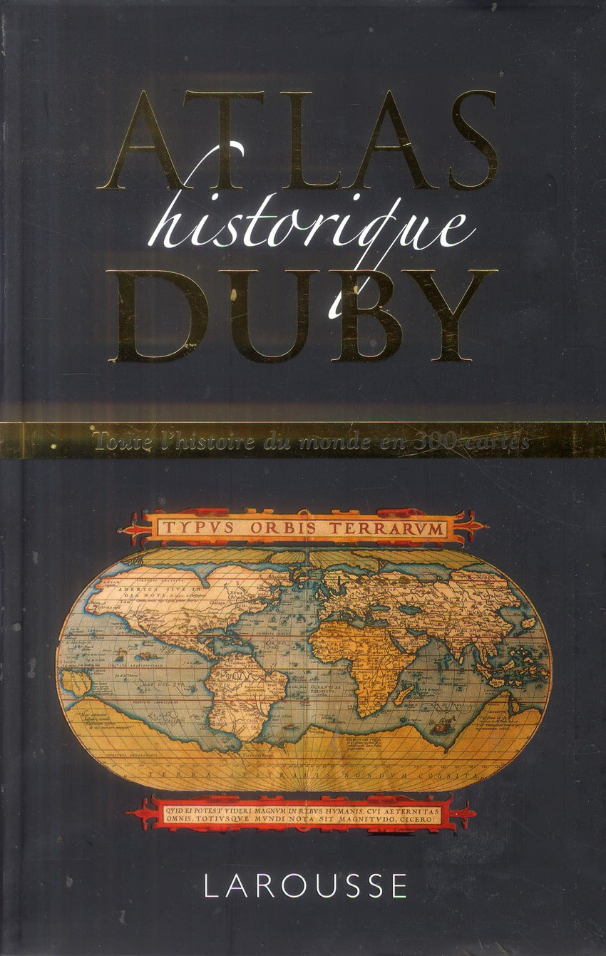 Atlas historique Duby ; toute l'histoire du monde en 300 cartes