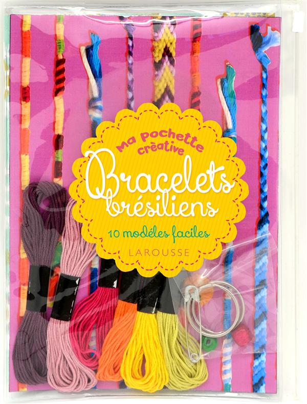 Ma pochette créative ; bracelets brésiliens ; 10 modèles faciles