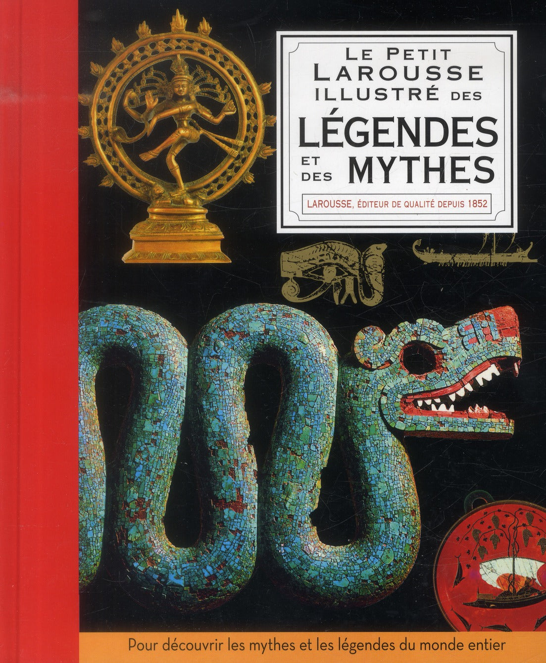 Le petit Larousse illustré des légendes et des mythes