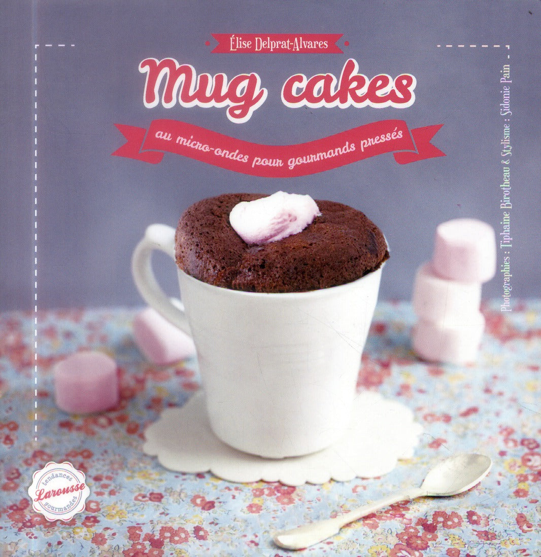 Mug cakes au micro-ondes pour gourmands pressés