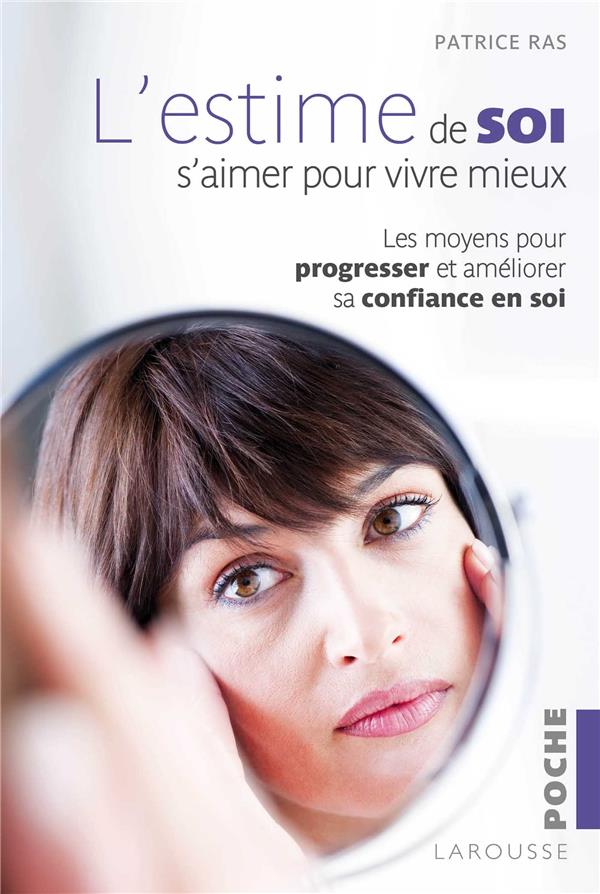 L'estime de soi ; s'aimer pour vivre mieux