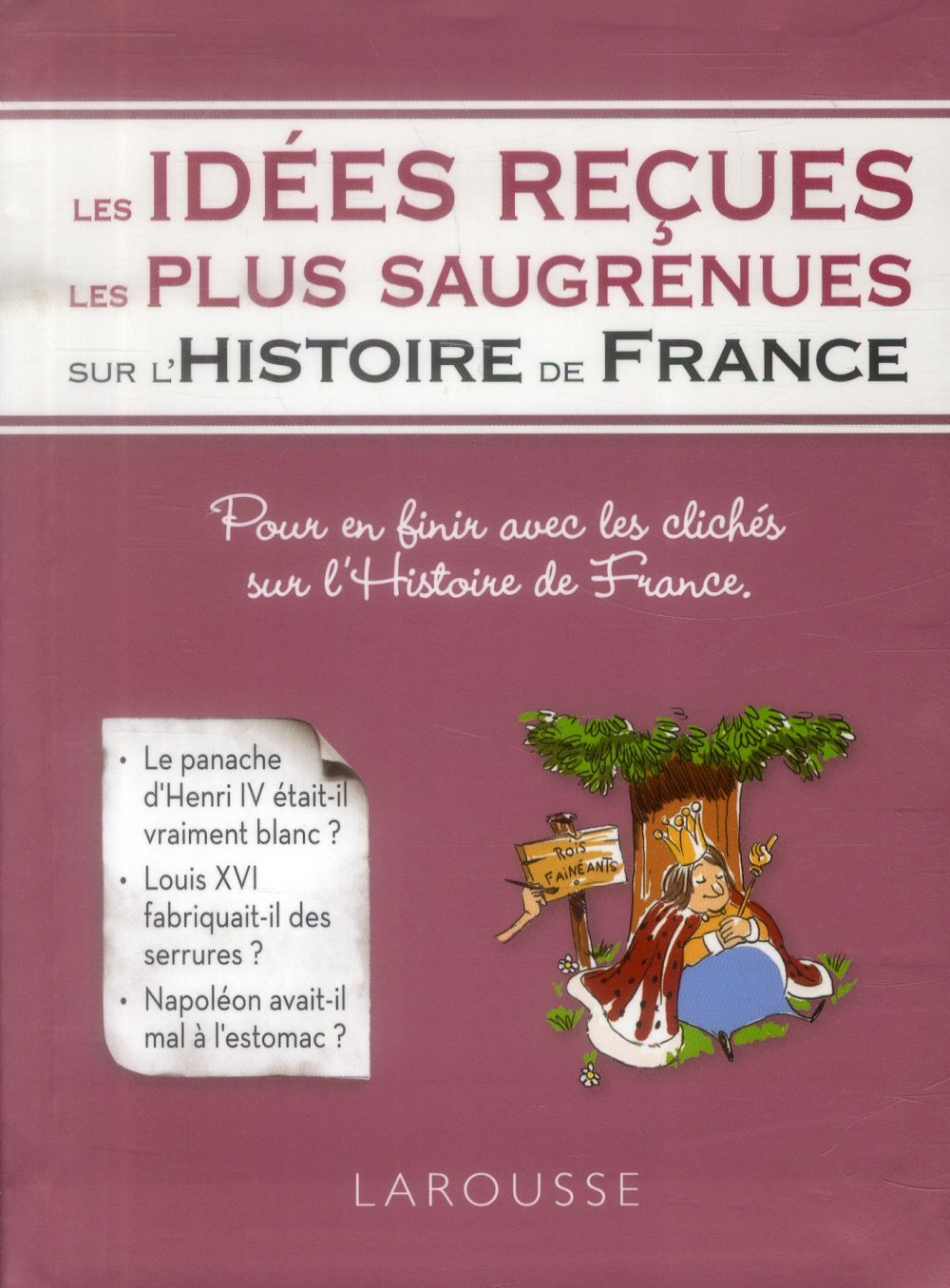 Les idées reçues les plus saugrenues de l'histoire de France