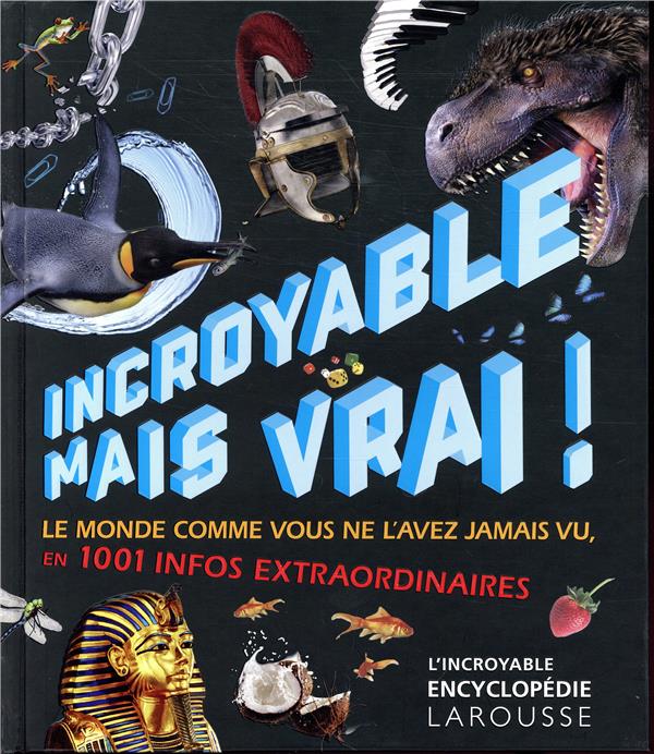 Incroyable mais vrai ! 1001 informations extraordinaires