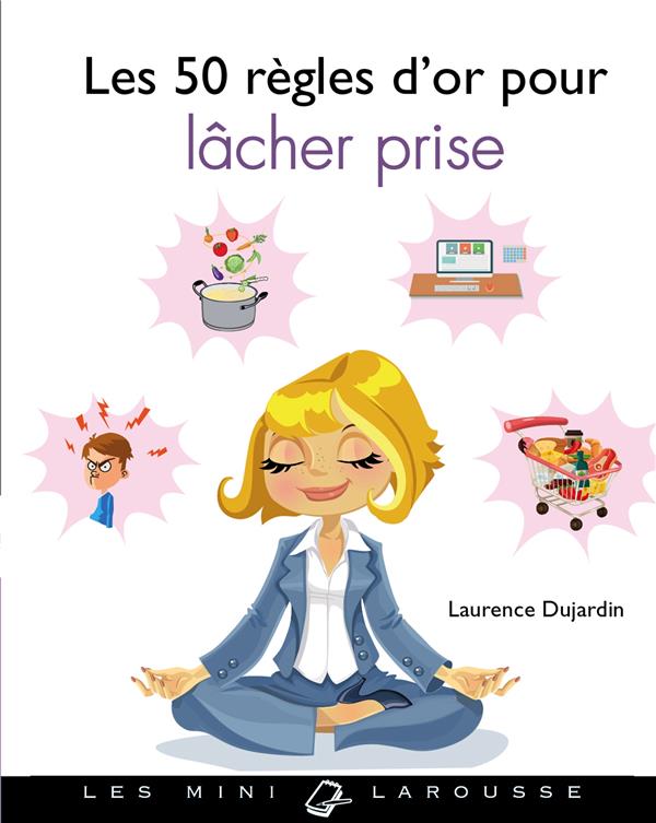 Les 50 regles d'or pour lacher prise