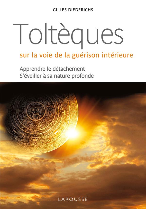 Toltèques ; sur la voie de la guérison intérieure