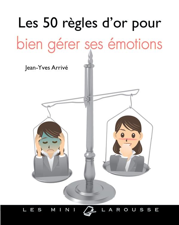 Les 50 règles d'or pour gérer ses émotions