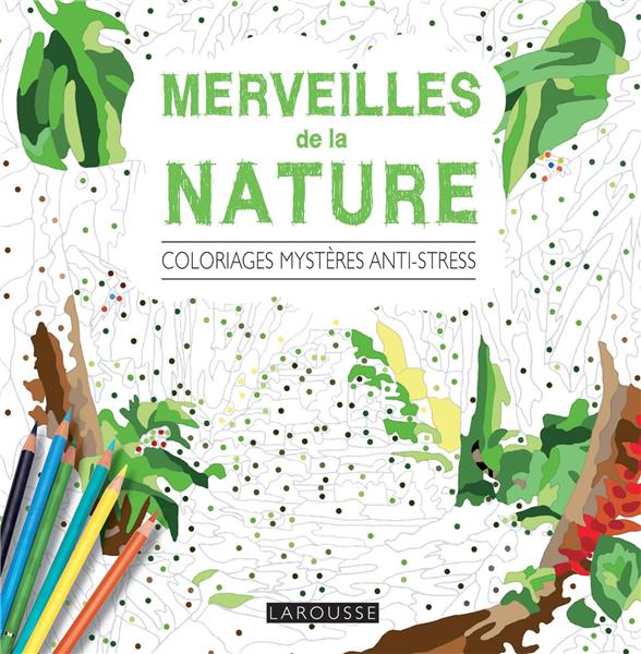 Coloriages mystères anti-stress ; merveilles de la nature