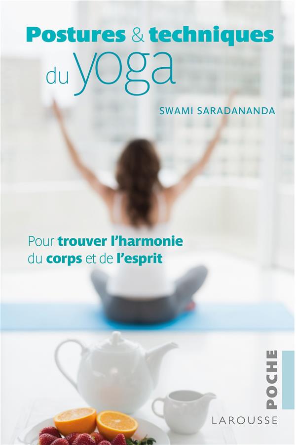 Postures et techniques du yoga ; pour trouver l'harmonie du corps et de l'esprit