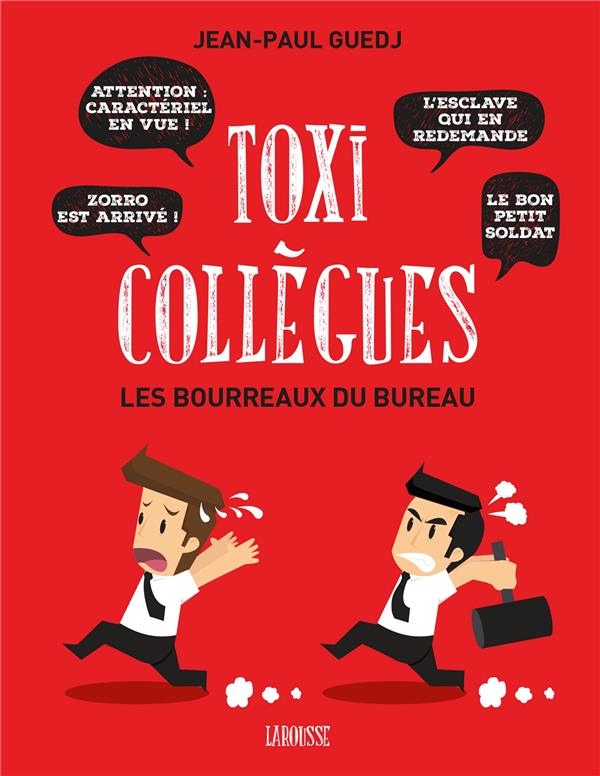Toxi-collègues ; les bourreaux de bureau