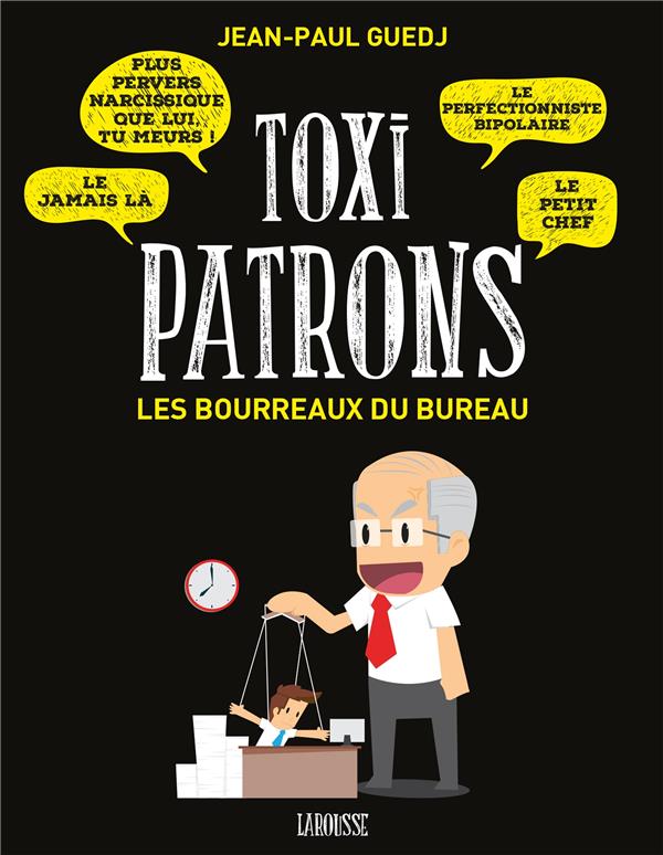 Toxi patrons ; les bourreaux du bureau