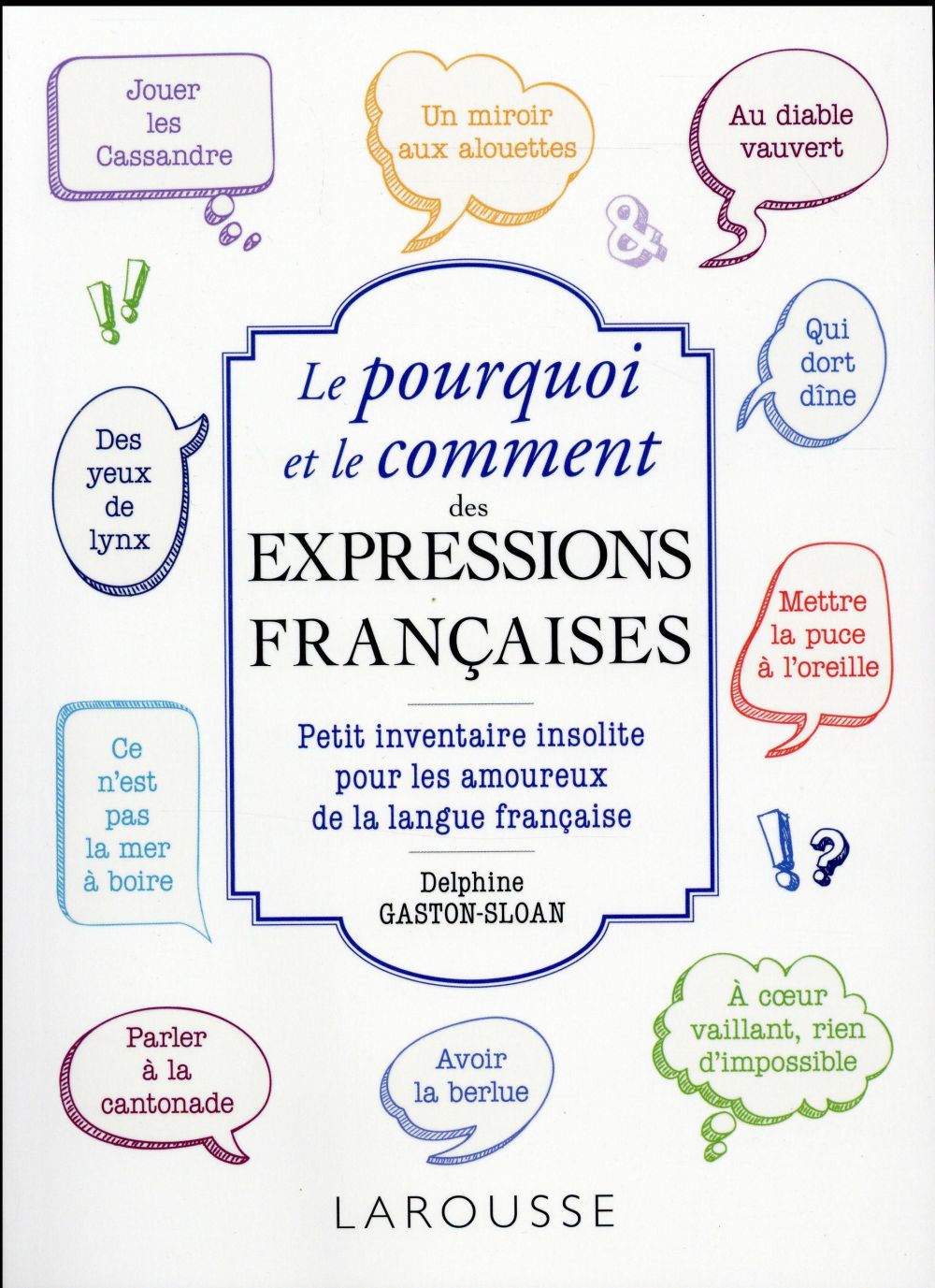 Le pourquoi et le comment de nos expressions françaises