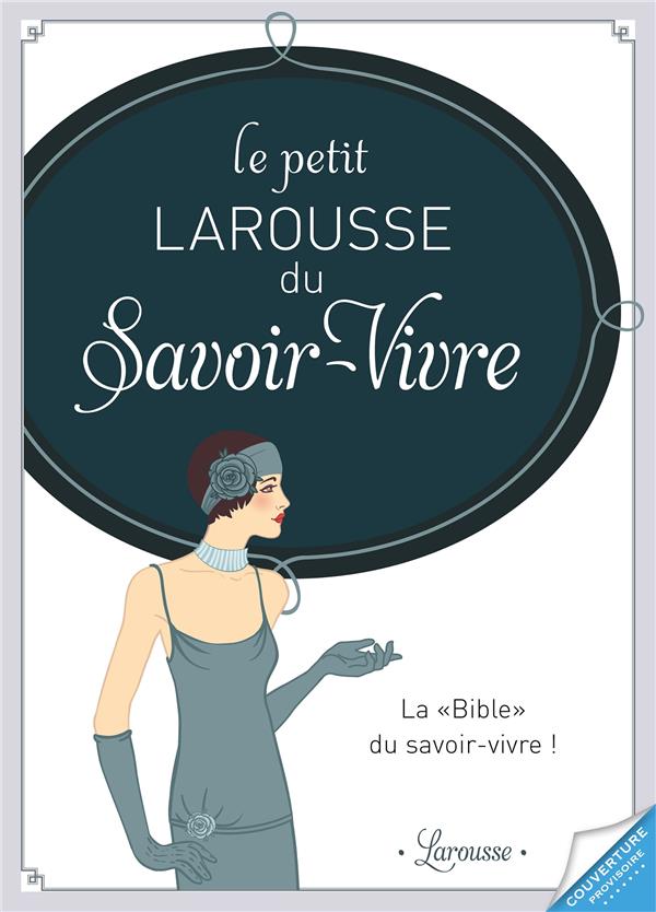 Le petit larousse du savoir-vivre aujourd'hui