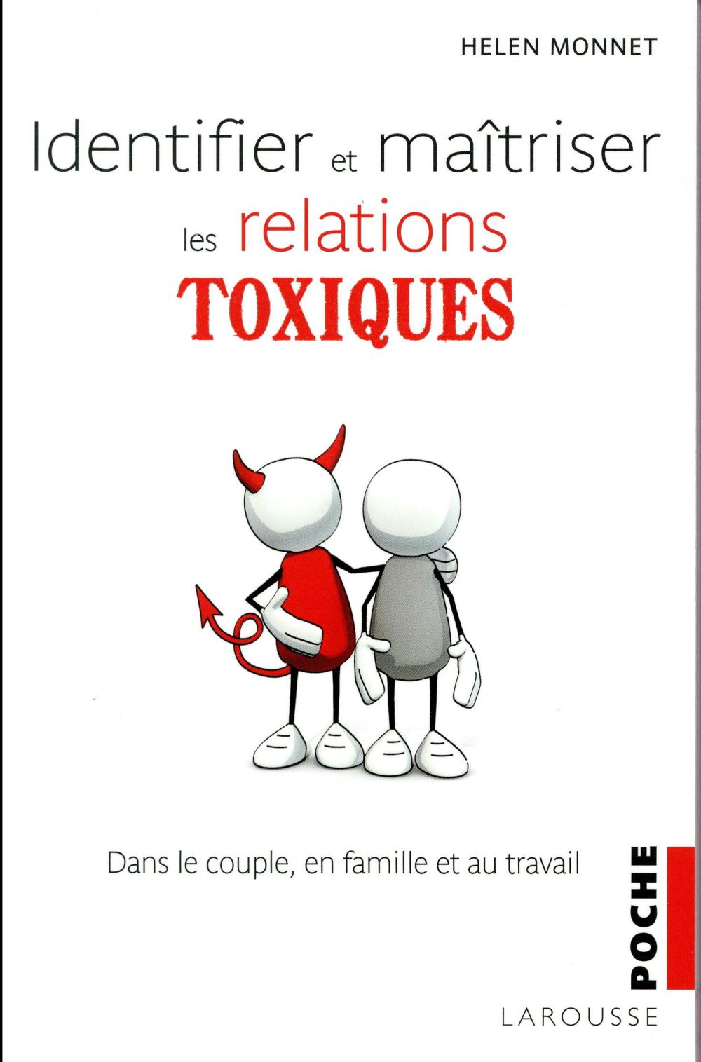 Identifier et maitriser les relations toxiques - dans le couple, en famille et au travail