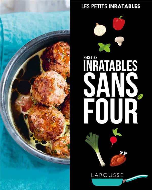 Les petits inratables : recettes inratables sans four