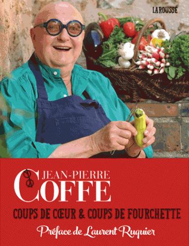 Jean-Pierre Coffe ; coups de coeur et coups de fourchette