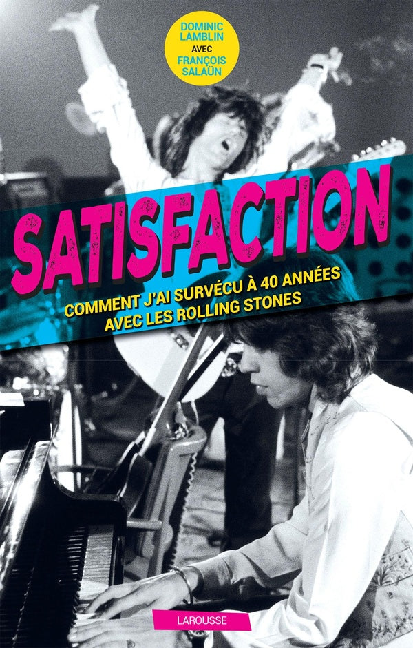 Satisfaction ; comment j'ai survécu 40 ans aux côtés des Rolling Stones