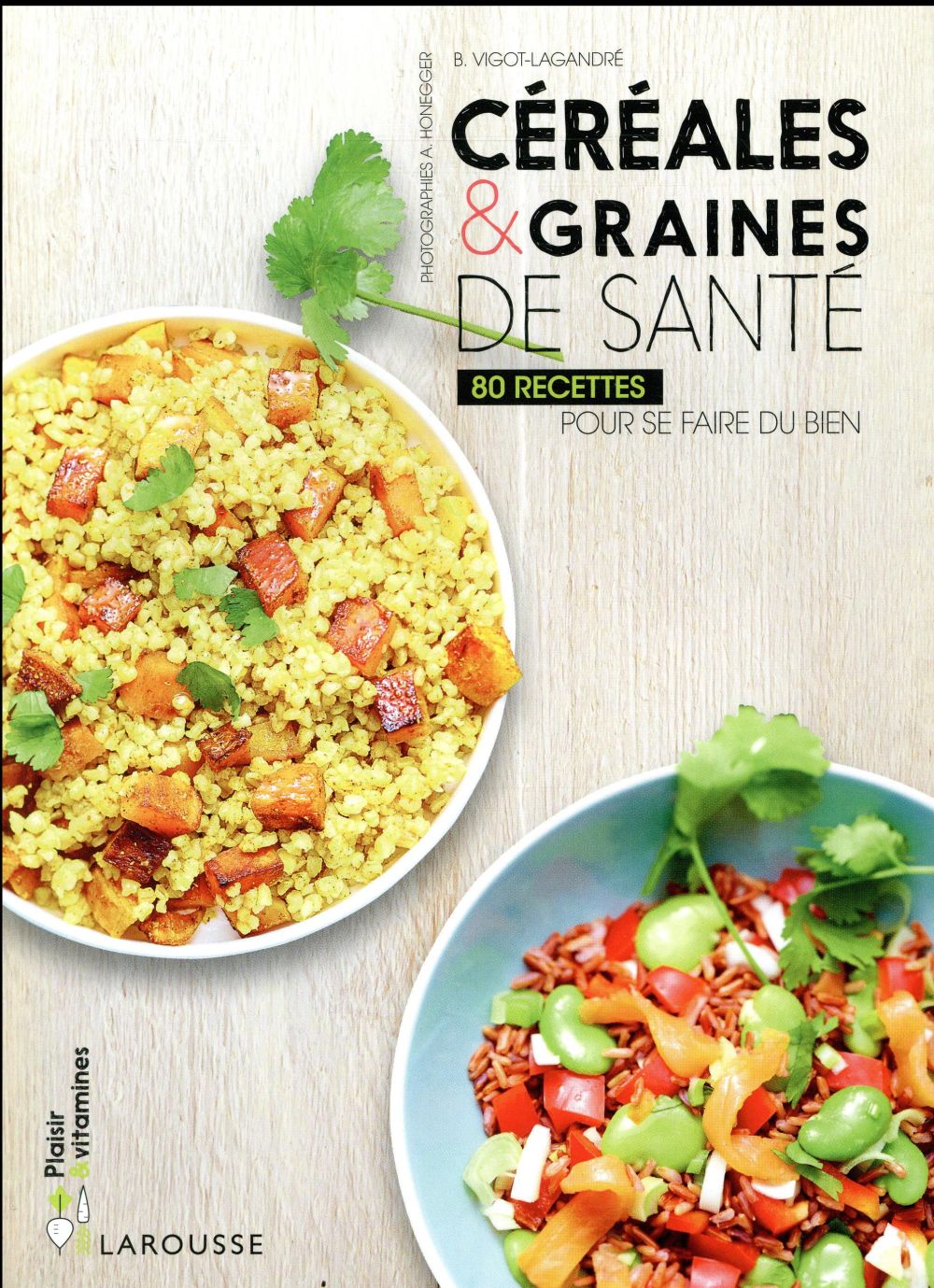 Céréales et graines de santé ; 80 recettes pour se faire du bien
