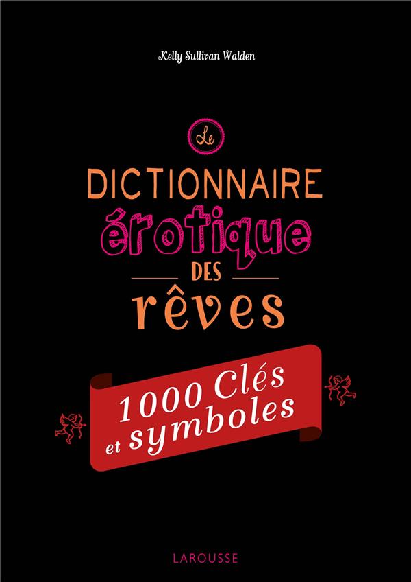 Le dictionnaire érotique des rêves ; 1000 clés et symboles