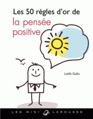 Les 50 regles d'or de la pensee positive