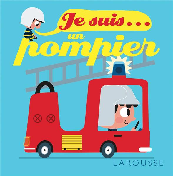 Je suis... : un pompier