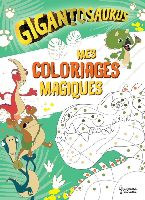 Gigantosaurus : mes coloriages magiques