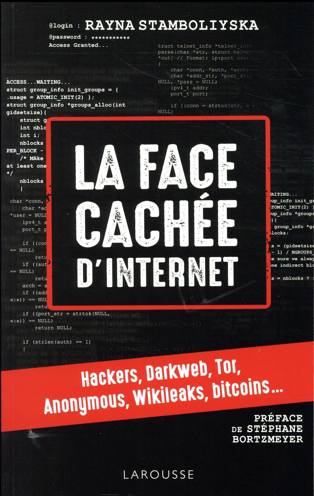 La face cachée d'internet ; hackers, darkweb, tor, anonymous, wikileaks, bitcoins...
