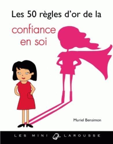 Les 50 règles d'or pour avoir confiance en soi