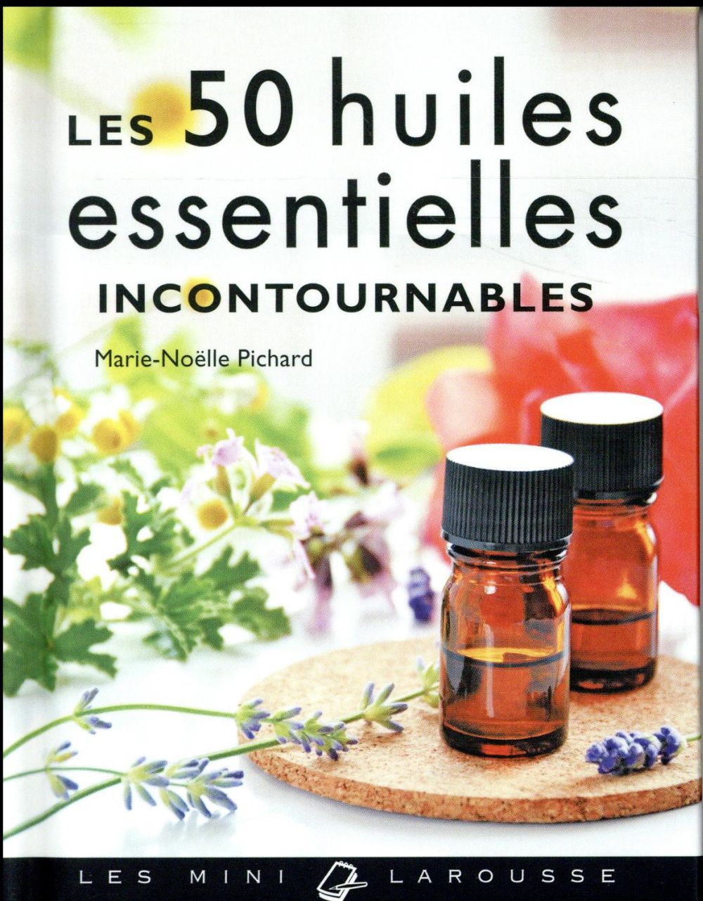 Les 50 huiles essentielles incontournables
