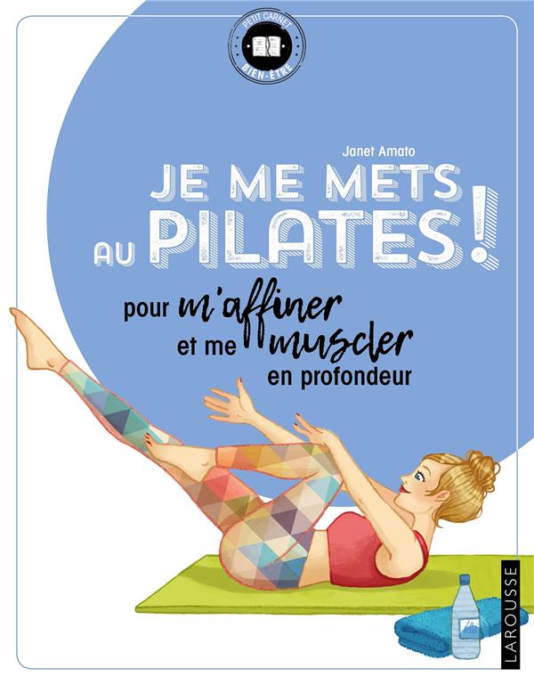 Je me mets au pilates ! pour m'affiner et me muscler en profondeur