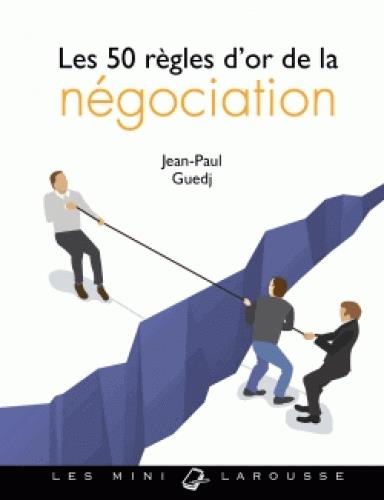 Les 50 règles d'or de la négociation