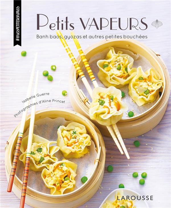 Petits vapeurs ; banh baos, gyozas et autres petites bouchées