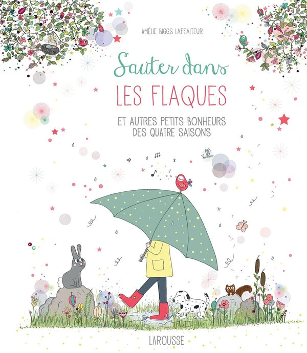 Sauter dans les flaques et autres petits bonheurs des quatre saisons