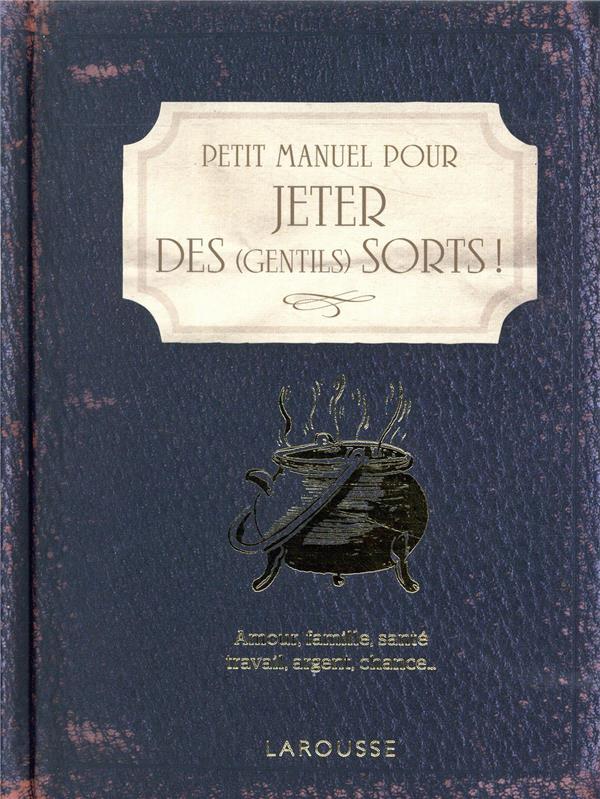 Petit manuel pour jeter des (gentils) sorts !