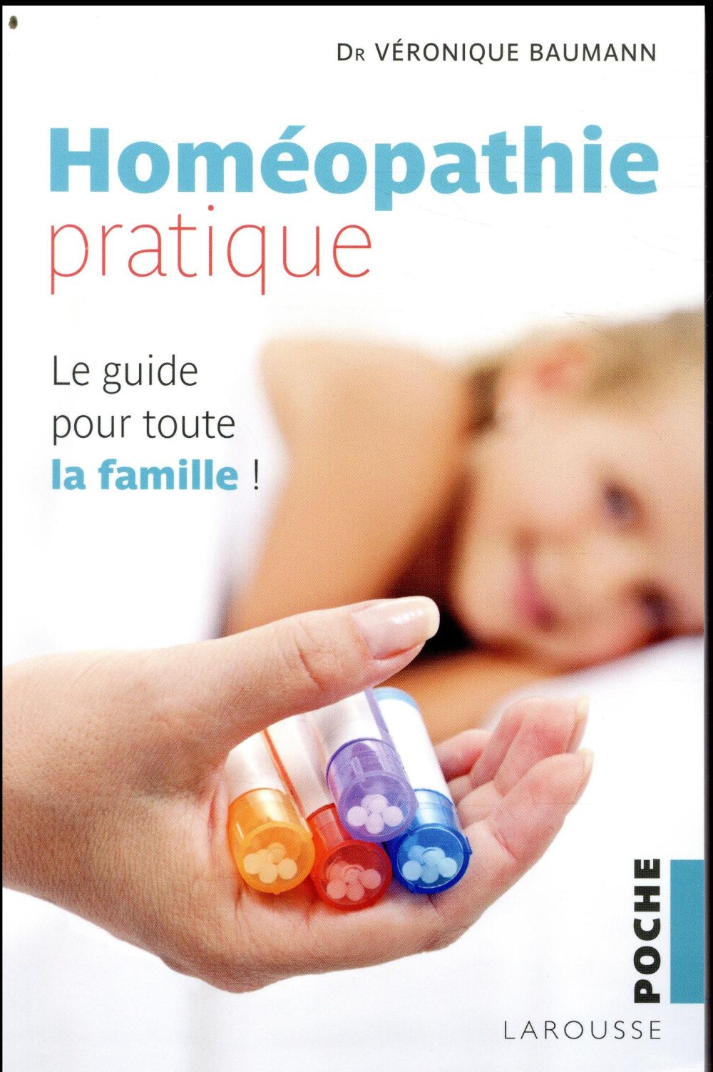 Homeopathie pratique - le guide pour toute la famille